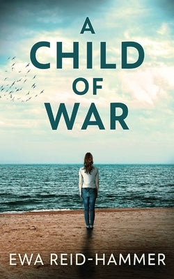 A Child Of War by Reid-Hammer, Ewa