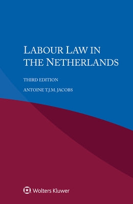 Labour Law in the Netherlands by T. J. M. Jacobs Antoine