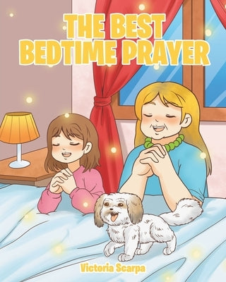 The Best Bedtime Prayer by Scarpa, Victoria