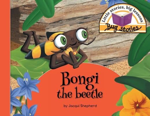 Bongi the beetle: Little stories, big lessons by Shepherd, Jacqui