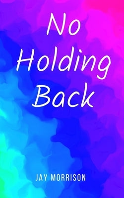 No Holding Back by Morrison, Jay