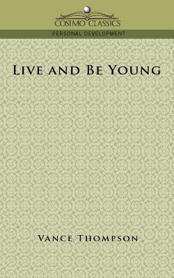 Live and Be Young by Thompson, Vance