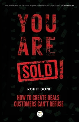 You Are Sold! How to Create Deals Customers Can't Refuse by Soni, Rohit