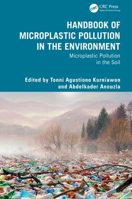 Handbook of Microplastic Pollution in the Environment: Microplastic Pollution in the Soil by Kurniawan, Tonni