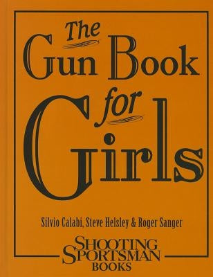 The Gun Book for Girls by Calabi, Silvio