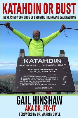 Katahdin or Bust: Increasing Your Odds of Enjoying Hiking and Backpacking by Hinshaw, Gail L.