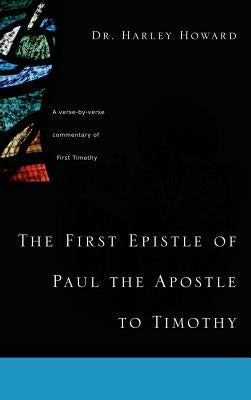 The First Epistle of Paul the Apostle to Timothy by Howard, Harley