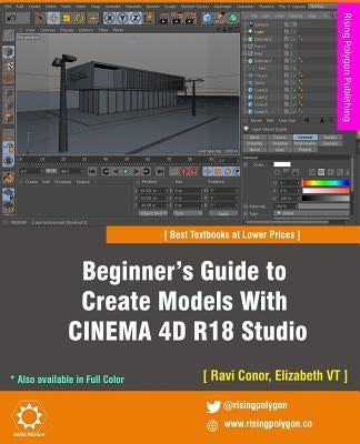 Beginner's Guide to Create Models With CINEMA 4D R18 Studio by Vt, Elizabeth