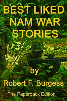 Best Liked Nam War Stories by Burgess, Robert F.