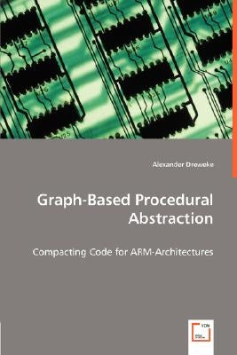 Graph-Based Procedural Abstraction by Dreweke, Alexander