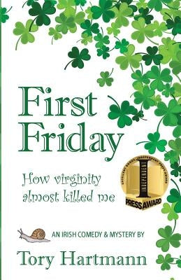 First Friday: How virginity almost killed me by Hartmann, Tory