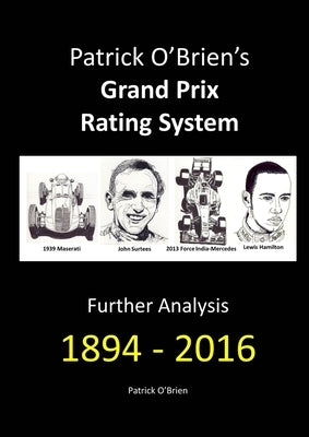 Patrick O'Brien's Grand Prix Rating System: Further Analysis 1894 - 2016 by O'Brien, Patrick