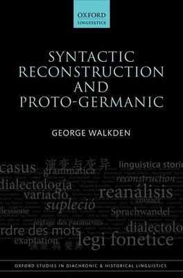 Syntactic Reconstruction and Proto-Germanic by Walkden, George