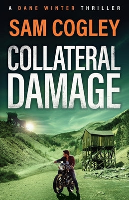 Collateral Damage by Cogley, Sam
