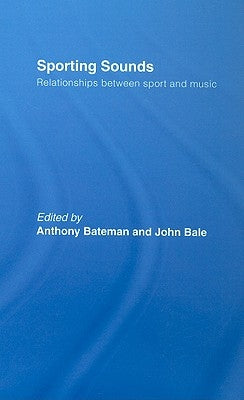 Sporting Sounds: Relationships Between Sport and Music by Bateman, Anthony