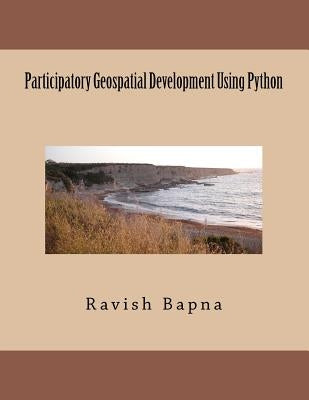 Participatory Geospatial Development Using Python by Bapna, Ravish