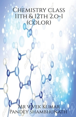 Chemistry class 11th & 12th 2.o - 1 (color) by Vivek