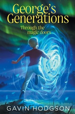 George's Generations: Through the Magic Doors by Hodgson, Gavin