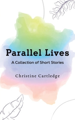 Parallel Lives by Cartledge, Christine