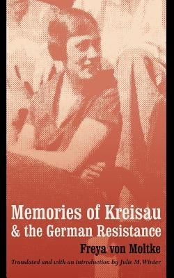 Memories of Kreisau and the German Resistance by Von Moltke, Freya