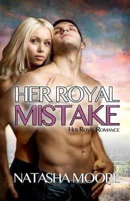 Her Royal Mistake by Moore, Natasha