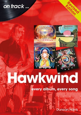 Hawkwind: Every Album, Every Song by Harris, Duncan