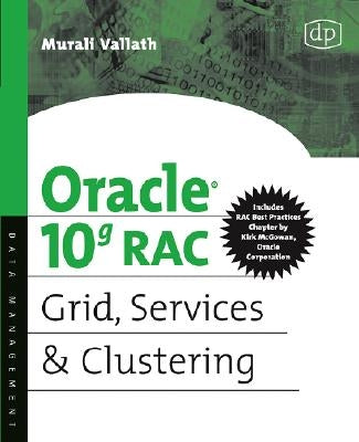Oracle 10g Rac Grid, Services and Clustering by Vallath, Murali