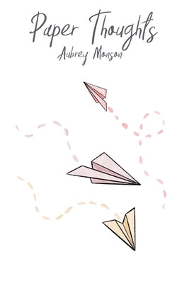 Paper Thoughts by Monson, Aubrey