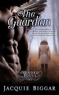 The Guardian: #1 Mended Souls by Biggar, Jacquie