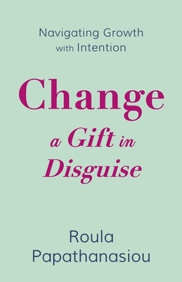 Change-A Gift in Disguise by Papathanasiou, Roula