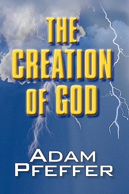 The Creation of God by Adam Pfeffer, Pfeffer