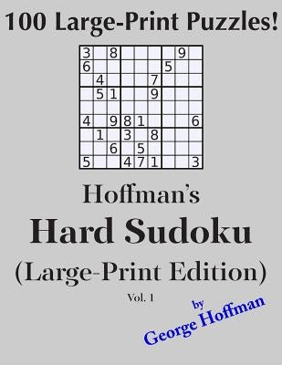Hoffman's Hard Sudoku (Large Print Edition): 100 Puzzles by Hoffman, George