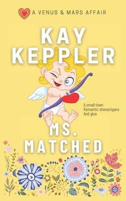 Ms. Matched: A Venus and Mars Affair by Keppler, Kay