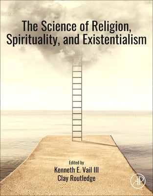The Science of Religion, Spirituality, and Existentialism by Vail III, Kenneth E.