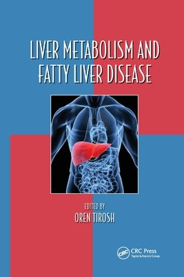 Liver Metabolism and Fatty Liver Disease by Tirosh, Oren