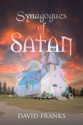 Synagogues of Satan by Franks, David