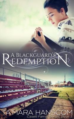 A Blackguard's Redemption: Caselli Family Series Book 3 by Hanscom, Ta`mara