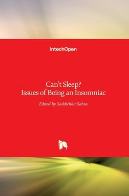 Can't Sleep? Issues of Being an Insomniac by Sahoo, Saddichha