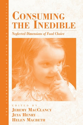 Consuming the Inedible: Neglected Dimensions of Food Choice by Macclancy, Jeremy M.