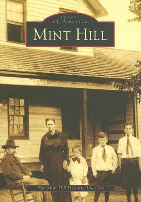 Mint Hill by The Mint Hill Historical Society