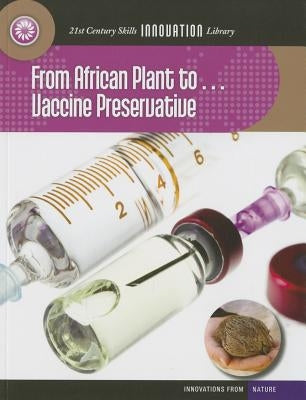 From African Plant To... Vaccine Preservative by Yomtov, Nel