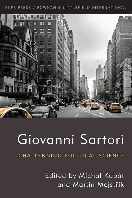 Giovanni Sartori: Challenging Political Science by Kubát, Michal