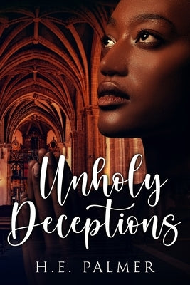 Unholy Deceptions by Palmer, H. E.
