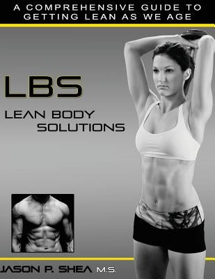 LBs: Lean Body Solutions by Shea, Jason