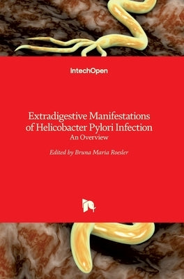 Extradigestive Manifestations of Helicobacter Pylori Infection: An Overview by Roesler, Bruna Maria