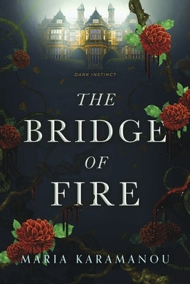The Bridge of Fire: Dark Instinct by Karamanou, Maria