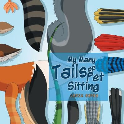 My Many Tails of Pet Sitting by Estes, Lydia