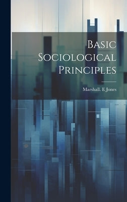 Basic Sociological Principles by Jones, Marshall E.