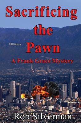 Sacrificing the Pawn: A Frank Grace Mystery by Silverman, Rob