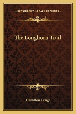 The Longhorn Trail by Craige, Hamilton